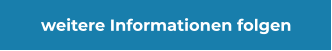 weitere Informationen folgen