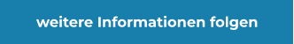 weitere Informationen folgen