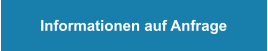 Informationen auf Anfrage