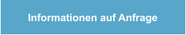 Informationen auf Anfrage